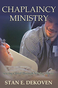 Chaplaincy Ministry: Serving Christ Through Serving Others Chaplaincy Ministry: Serving Christ Through Serving Others
