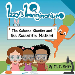 Izzy'S Imaginarium: The Science Sleuths And The Scientific Method