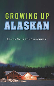 Growing Up Alaskan Growing Up Alaskan