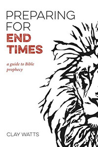 Preparing For End Times: A Guide To Bible Prophecy