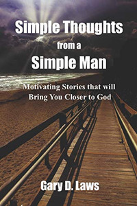Simple Thoughts From A Simple Man: Motivating Stories That Will Bring You Closer To God