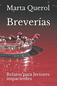 Breverías: Relatos Para Lectores Impacientes (Spanish Edition) Breverías: Relatos Para Lectores Impacientes (Spanish Edition)