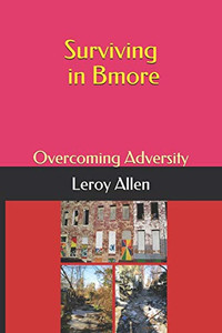 Surviving In Bmore: Overcoming Adversity Surviving In Bmore: Overcoming Adversity