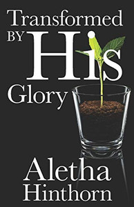 Transformed By His Glory (All For His Glory) Transformed By His Glory (All For His Glory)