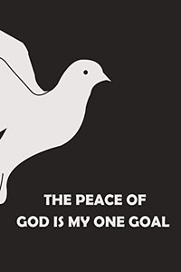 The Peace Of God Is My One Goal The Peace Of God Is My One Goal
