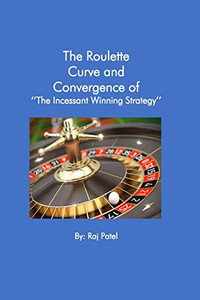 The Roulette Curve And The Convergence Of Incessant Winning Strategy The Roulette Curve And The Convergence Of Incessant Winning Strategy