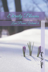 Eternity Blooms (Love Poems) Eternity Blooms (Love Poems)