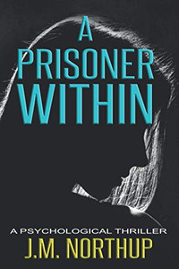 A Prisoner Within: A Psychological Thriller