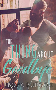 The Thing About Goodbye The Thing About Goodbye