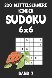 200 Mittelschwere Kinder Sudoku 6X6 Band 7: Sudoku Puzzle Rätselheft Mit Lösung, 2 Rästel Pro Seite (German Edition)