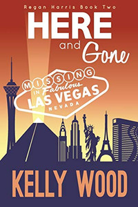 Here And Gone (Regan Harris Series) Here And Gone (Regan Harris Series)