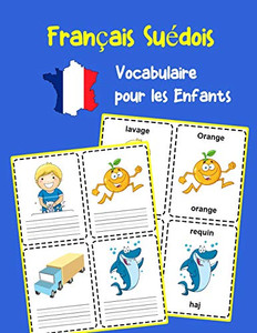 Français Suédois Vocabulaire Pour Les Enfants: Apprenez 200 Premiers Mots De Base (French Edition)