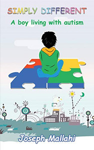 Simply Different: A Boy Living With Autism Simply Different: A Boy Living With Autism