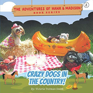 Crazy Dogs In The Country! (The Adventures Of Hank And Madison) Crazy Dogs In The Country! (The Adventures Of Hank And Madison)