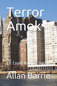 Terror Amok: (It Could Happen Here) Terror Amok: (It Could Happen Here)