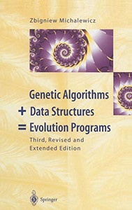 Genetic Algorithms + Data Structures = Evolution Programs Genetic Algorithms + Data Structures = Evolution Programs