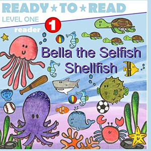 Bella The Selfish Shellfish (Sea Friends Learn Coping Skills) Bella The Selfish Shellfish (Sea Friends Learn Coping Skills)