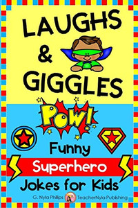 Laughs & Giggles: Funny Superhero Jokes For Kids (Themed Joke Books) Laughs & Giggles: Funny Superhero Jokes For Kids (Themed Joke Books)