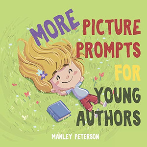 More Picture Prompts For Young Authors More Picture Prompts For Young Authors
