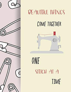 Beautiful Things Come Together One Stitch At A Time Beautiful Things Come Together One Stitch At A Time