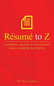 Résumé To Z: Common Sense Strategies For Career Success Résumé To Z: Common Sense Strategies For Career Success
