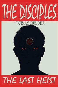 The Disciples: The Last Heist (The Tribulation Series)