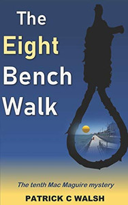 The Eight Bench Walk (The Mac Maguire Detective Mysteries)