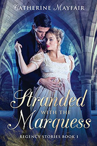 Stranded With The Marquess (Regency Stories) Stranded With The Marquess (Regency Stories)