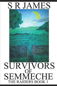 Survivors Of Semmeche: The Raiders Book 1