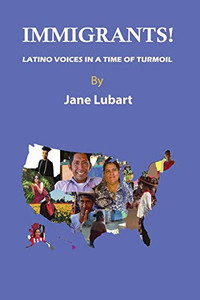 Immigrants!: Latino Voices In A Time Of Turmoil Immigrants!: Latino Voices In A Time Of Turmoil