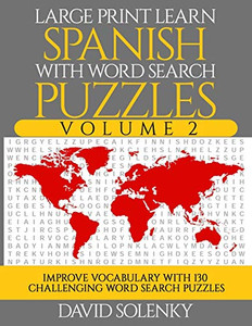 Large Print Learn Spanish With Word Search Puzzles Volume 2: Learn Spanish Language Vocabulary With 130 Challenging Bilingual Word Find Puzzles For All Ages