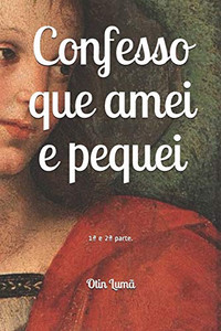 Confesso Que Amei E Pequei.: Ágata De Gréta - Juliano Augustos Césares - Teoria Da Conspiração. (Portuguese Edition)