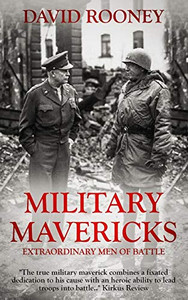 Military Mavericks: Extraordinary Men Of Battle (The Crucible Of Leadership)