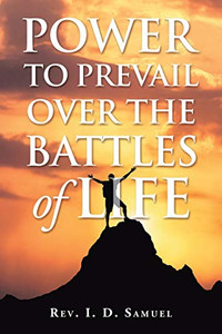 Power To Prevail Over The Battles Of Life Power To Prevail Over The Battles Of Life