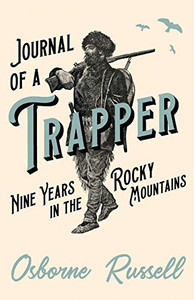 Journal Of A Trapper - Nine Years In The Rocky Mountains