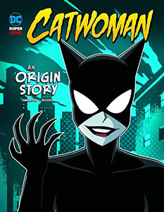 Catwoman: An Origin Story (Dc Super-Villains Origins) Catwoman: An Origin Story (Dc Super-Villains Origins)