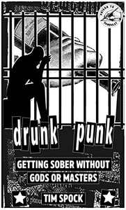 Drunk Punk: Getting Sober Without Gods Or Masters (Punx) Drunk Punk: Getting Sober Without Gods Or Masters (Punx)