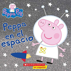 Peppa En El Espacio (Peppa In Space) (Cerdita Peppa) (Spanish Edition) Peppa En El Espacio (Peppa In Space) (Cerdita Peppa) (Spanish Edition)