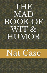 The Mad Book Of Wit & Humor The Mad Book Of Wit & Humor