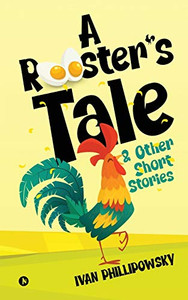 A Rooster'S Tale & Other Short Stories A Rooster'S Tale & Other Short Stories