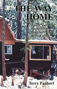 The Way Home: How A Naive Single Mom Built Her House In The Forest The Way Home: How A Naive Single Mom Built Her House In The Forest