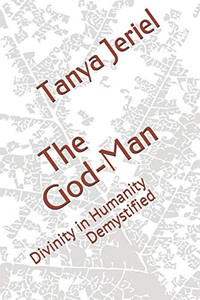The God-Man: Divinity In Humanity Demystified
