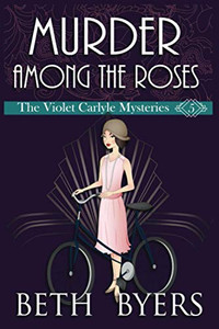 Murder Among The Roses: A Violet Carlyle Cozy Historical Mystery (The Violet Carlyle Mysteries)