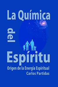 La Química Del Espiritu: Origen De La Energía Espiritual (La Química De Las Enfermedades) (Spanish Edition)