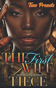 The First Wife: An Urban Fiction Romance Novel The First Wife: An Urban Fiction Romance Novel