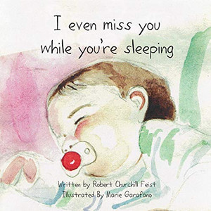 I Even Miss You While You'Re Sleeping I Even Miss You While You'Re Sleeping