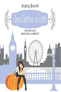 Una Cattiva In Città (Italian Edition) Una Cattiva In Città (Italian Edition)