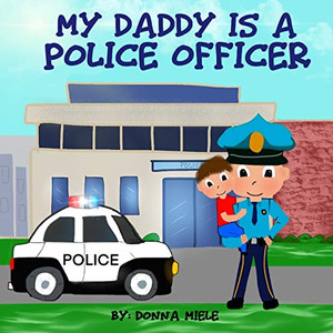 My Daddy Is A Police Officer My Daddy Is A Police Officer