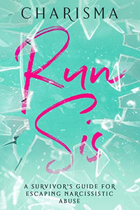 Run Sis: A Survivor'S Guide For Escaping Narcissistic Abuse Run Sis: A Survivor'S Guide For Escaping Narcissistic Abuse