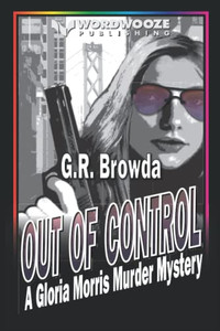 Out Of Control: A Gloria Morris Murder Mystery Out Of Control: A Gloria Morris Murder Mystery